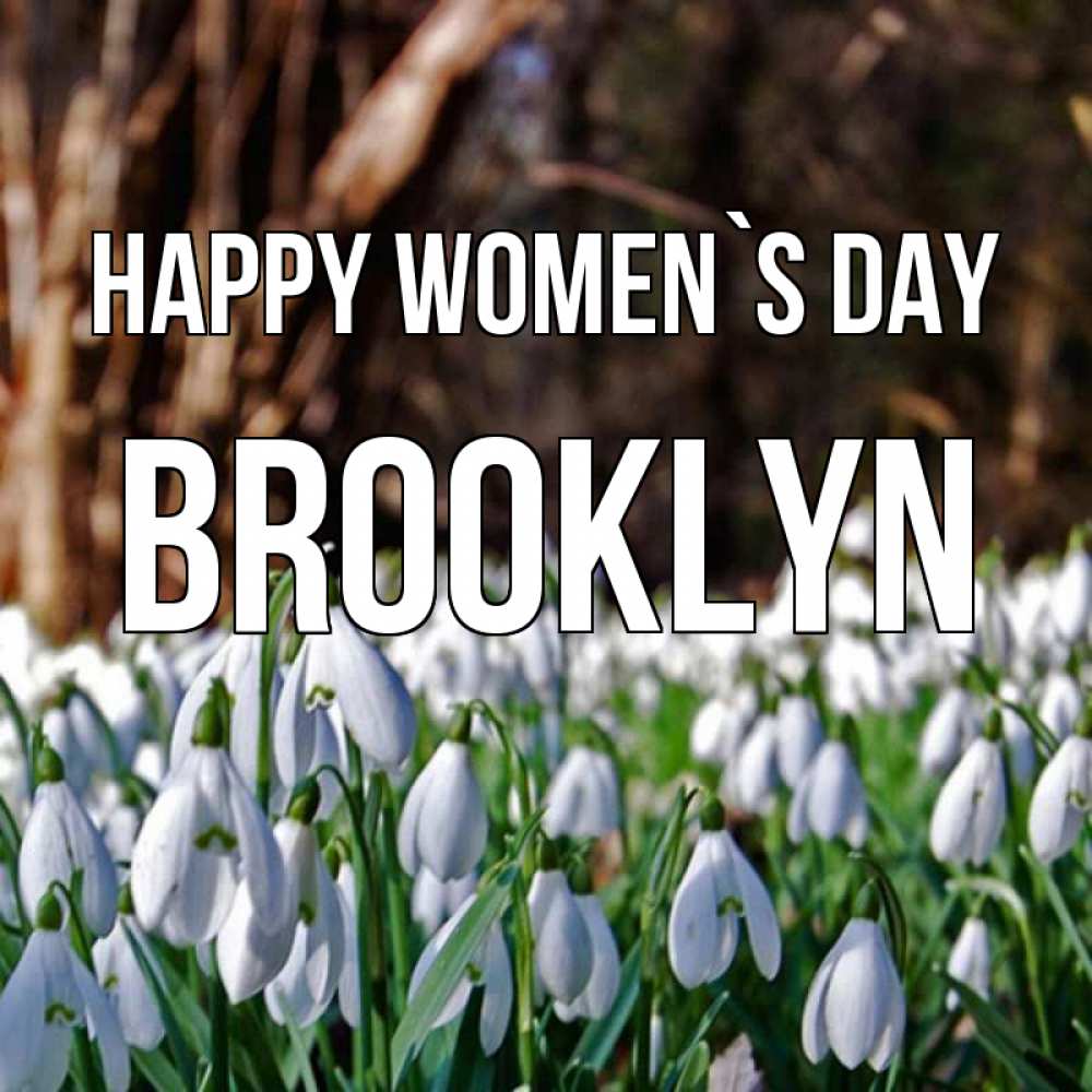 Greetings card с именем, Brooklyn happy women`s day с подснежниками 1 Greetings with text for free download 